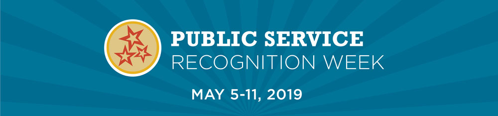 Public Service Recognition Week May 5-11 2019